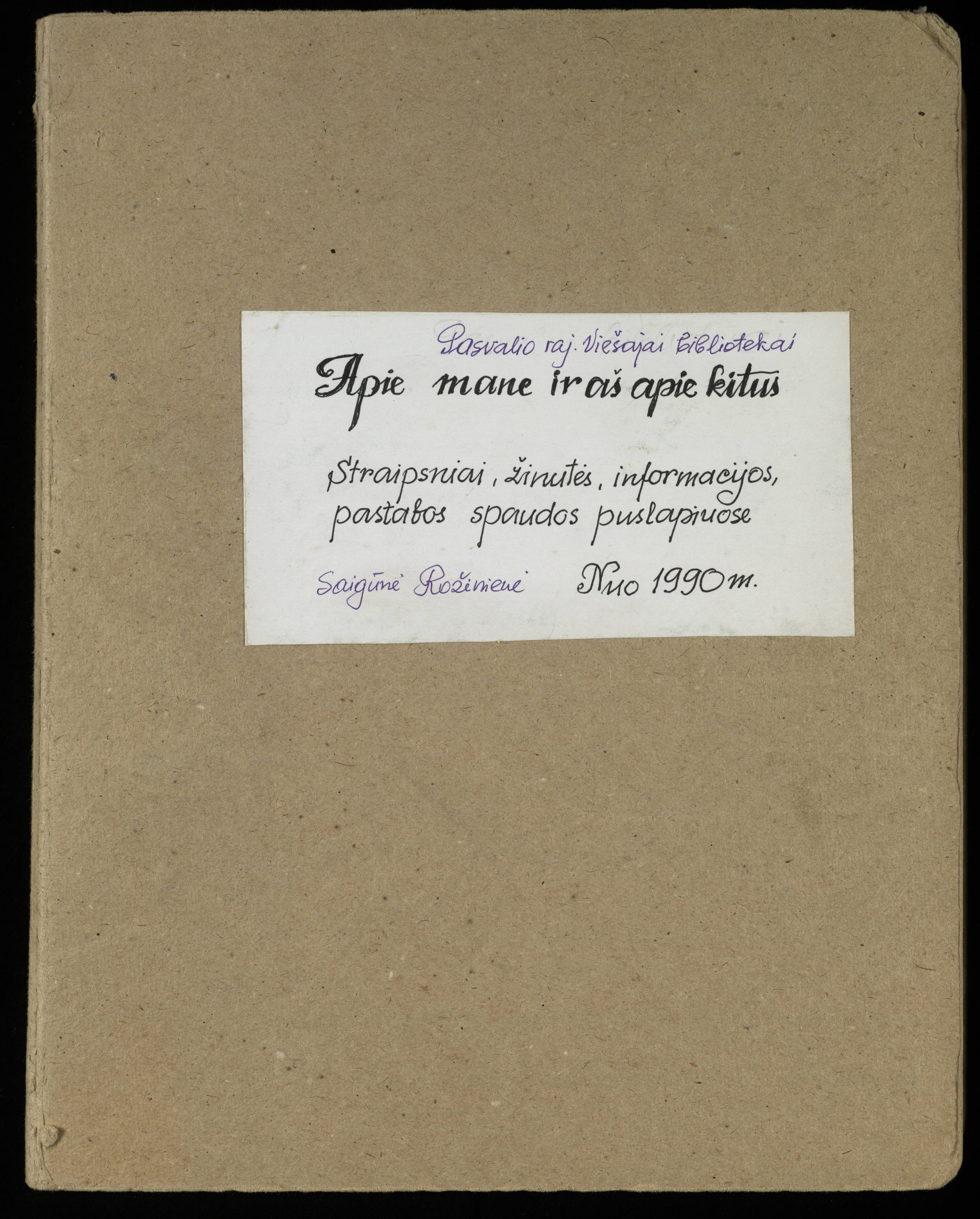 Apie mane ir aš apie kitus: straipsniai, žinutės, informacijos, pastabos spaudos puslapiuose. Nuo 1990 m.  / Rožėnienė, Saigūnė. – Biržai