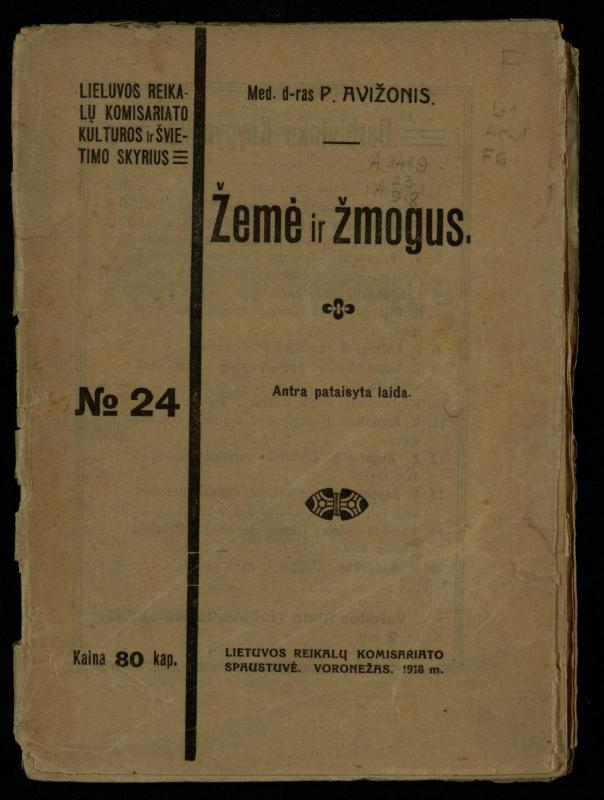 Žemė ir žmogus / med. d-ras P. Avižonis. – Antra pataisyta laida. – Voronežas: Lietuvos reikalų komisariato Kultūros ir švietimo skyrius, 1918. – 68 p.